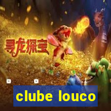 clube louco